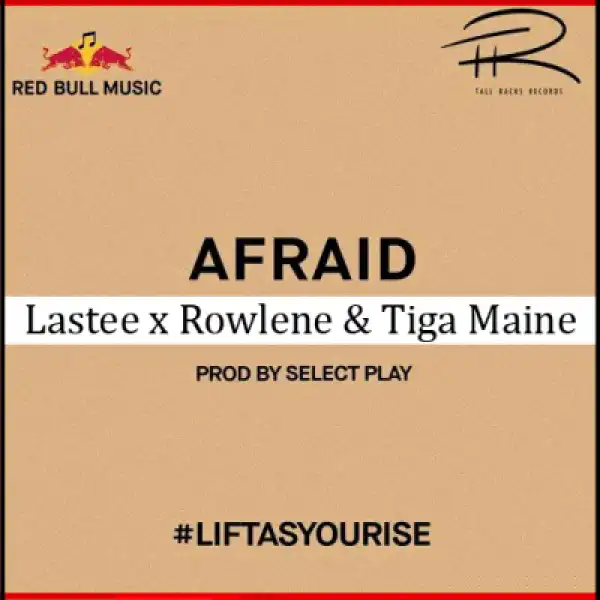 Lastee - Afraid Ft. Rowlene, Tiga Maine
